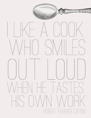 like a cook who smiles out loud when he tastes his own work.