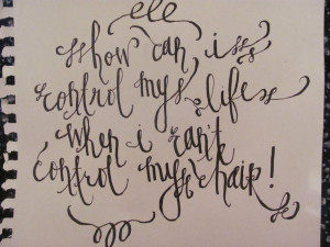 bs calligraphy lesson i took a hair quote and wrote it in calligraphy ...