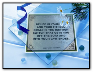 Belief in yourself and your fitness goalsis the ignition switch that ...