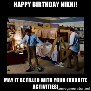 stepbrothers - Happy Birthday Nikki! May it be filled with your ... HD ...