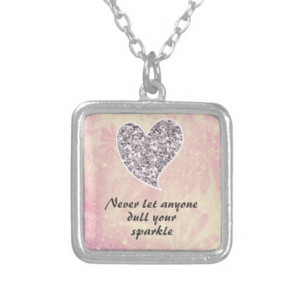 Never let anyone dull your sparkle necklaces