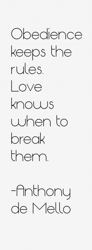 Obedience keeps the rules. Love knows when to break them.”