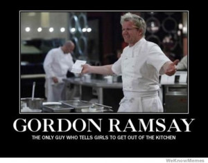 ... The Only Guy Who Tells Girls To Get Out Of The Kitchen demotivational