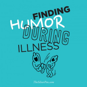 Finding Humor During Illness | The Silver Pen