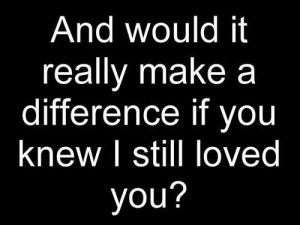 chic-difference-heartbreak-i-still-love-you-love-Favim.com-194894 ...