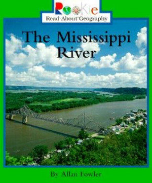Start by marking “The Mississippi River (Rookie Read-About Geography ...