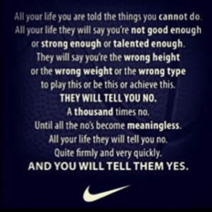 all your life they will say you're not good enough.