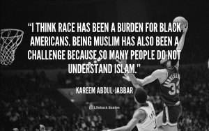 File Name : quote-Kareem-Abdul-Jabbar-i-think-race-has-been-a-burden ...