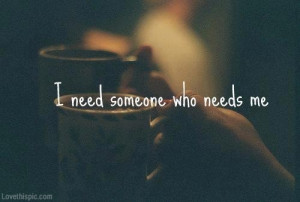 love it i need someone who needs me