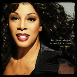... about the outside. --- Donna Summer [ 1948 - 2012 ] --- A TRIBUTE
