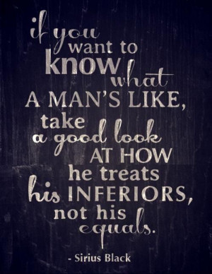 ... treats his inferiors, not his equals.