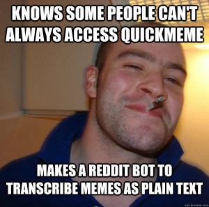 access quickmeme Makes a reddit bot to transcribe memes as plain text ...