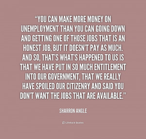 Name : quote-Sharron-Angle-you-can-make-more-money-on-unemployment ...