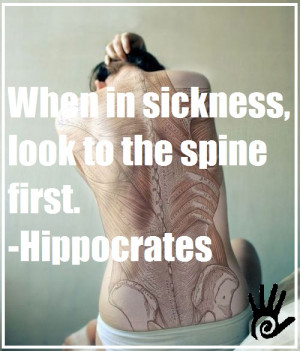 When in sickness, look to the spine first. #Hippocrates