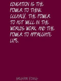 Brigham Young Education is the power to think Quote More