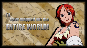 Anime Quotes | NAMI | Mapped out the Entire World! by Legit-Dinosaur