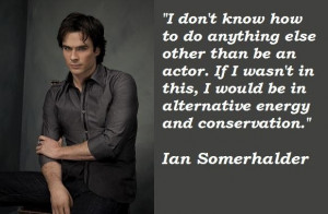 Ian somerhalder famous quotes 5
