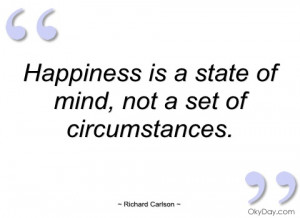 happiness is a state of mind richard carlson