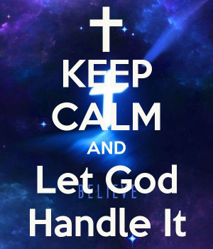 let Jesus keep calm and let God handle it.God Quotes, Keep Calm