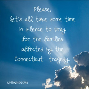... to pray for the families affected by the Connecticut shooting