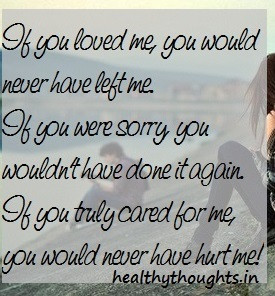 If you loved me, you would never have left me.