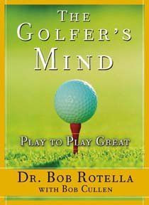 DR.BOB ROTELLA:THE GOLFER'S MIND - Book by Booklegger. $29.99