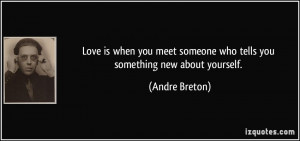 Love is when you meet someone who tells you something new about ...
