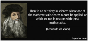 There is no certainty in sciences where one of the mathematical ...