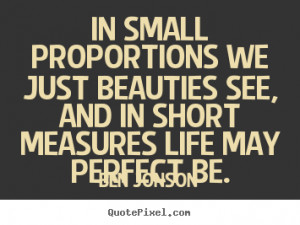 quotes about life by ben jonson make custom picture quote