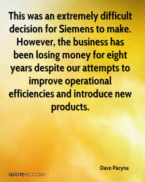 This was an extremely difficult decision for Siemens to make. However ...