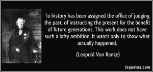 To history has been assigned the office of judging the past, of ...