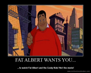 Fat Albert motivational poster by djlancegirl