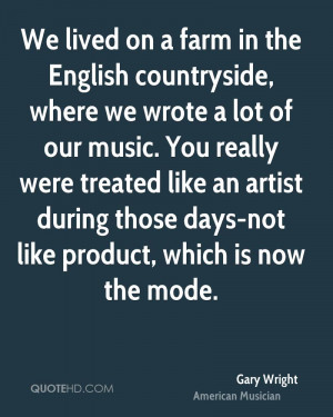 We lived on a farm in the English countryside, where we wrote a lot of ...