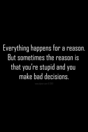 Bad Decision Quotes Pic #25