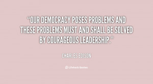 Our democracy poses problems and these problems must and shall be ...