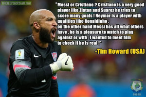 Lionel Messi Quotes Tim howard on lionel messi !
