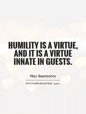Humility is a virtue, and it is a virtue innate in guests. Picture ...