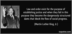 Law and order exist for the purpose of establishing justice and when ...
