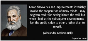 Great discoveries and improvements invariably involve the cooperation ...