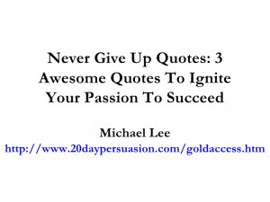 never-give-up-quotes-3-awesome-quotes-to-ignite-your-passion-to ...