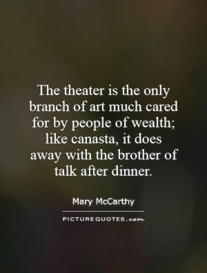 theater is the only branch of art much cared for by people of wealth ...