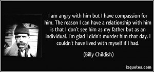 quote-i-am-angry-with-him-but-i-have-compassion-for-him-the-reason-i ...