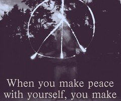 When You Make Peace With Yourself, You Make ”