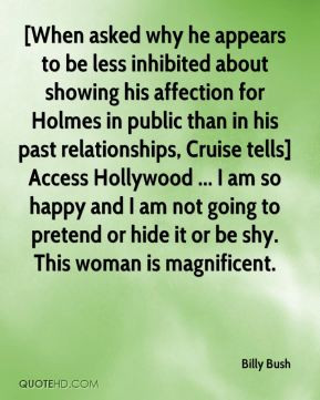 Billy Bush - [When asked why he appears to be less inhibited about ...