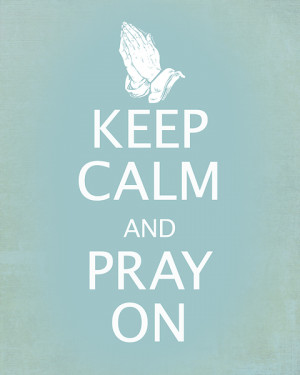 Keep calm & pray on