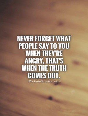 Truth Quotes Angry Quotes Never Forget Quotes