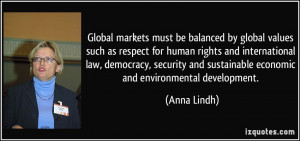 Global markets must be balanced by global values such as respect for ...