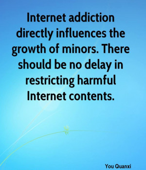 Famous Internet Addiction Quote by You Quanxi - Internet Addiction ...