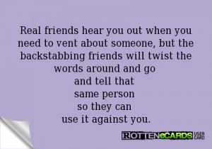 out when you need to vent about someone, but the backstabbing friends ...