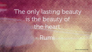 Home » Islamic Quotes » Rumi Quote: The Only Lasting Beauty